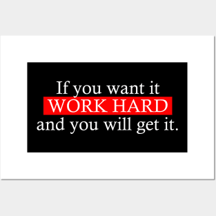 If you want it work hard and you will get it. Posters and Art